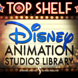 Animation Podcast Top Shelf Disney Animation Studios Library